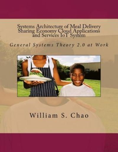 Cover for William S Chao · Systems Architecture of Meal Delivery Sharing Economy Cloud Applications and Services IoT System (Paperback Bog) (2016)