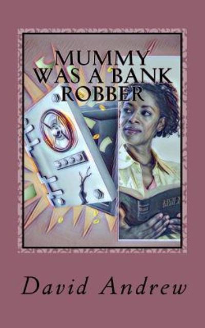 Cover for David Andrew · Mummy was a Bank Robber (Paperback Book) (2017)