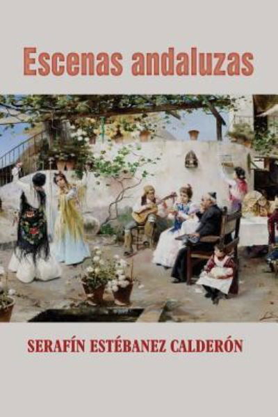 Cover for Serafin Estebanez Calderon · Escenas andaluzas (Taschenbuch) (2017)