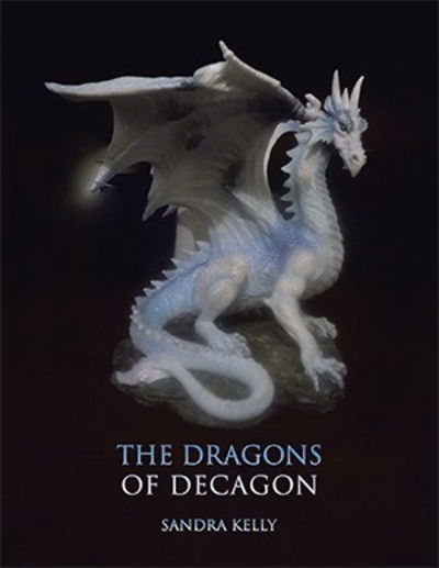 Cover for Sandra Kelly · The Dragons of Decagon (Paperback Book) (2018)