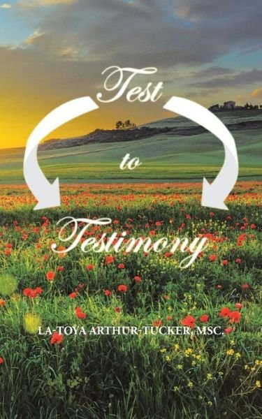Cover for Msc La-Toya Arthur-Tucker · Test to Testimony (Paperback Bog) (2018)
