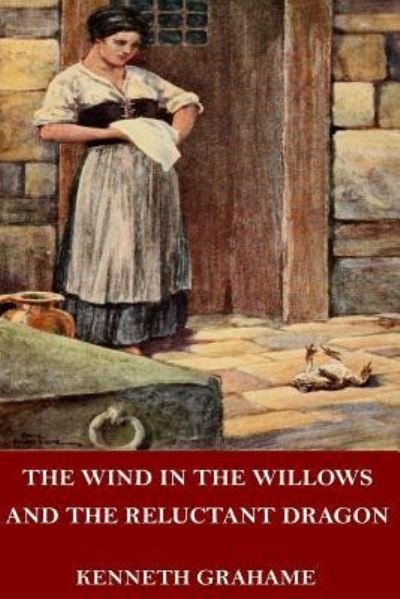 The Wind in the Willows and The Reluctant Dragon - Kenneth Grahame - Bøger - CreateSpace Independent Publishing Platf - 9781546742371 - 17. maj 2017