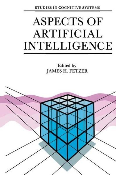 Cover for James H Fetzer · Aspects of Artificial Intelligence - Studies in Cognitive Systems (Gebundenes Buch) [1988 edition] (1987)