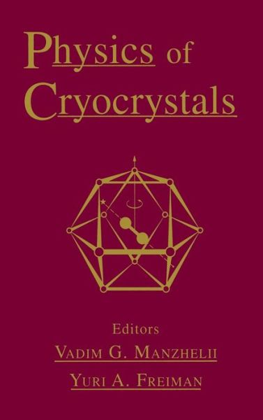 Physics of Cryocrystals - Vadim G Manzhelii - Books - American Institute of Physics - 9781563965371 - February 18, 1998