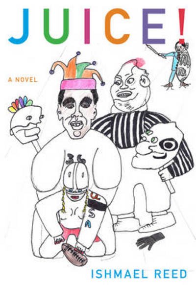 Juice!: A Novel - American Literature Series - Ishmael Reed - Bøger - Dalkey Archive Press - 9781564786371 - 19. maj 2011