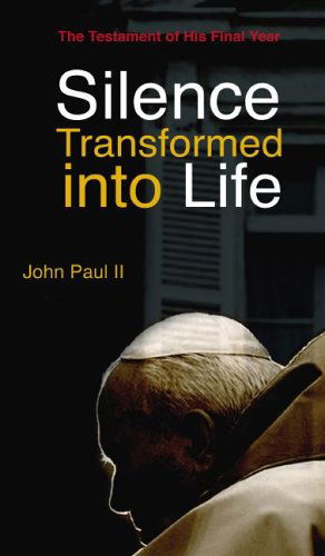 Cover for John Paul II · Silence Transformed into Life: the Testament of His Final Year (Paperback Book) (2006)