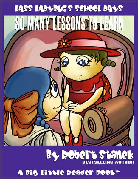 So Many Lessons to Learn (Lass Ladybug's School Days #1) - Robert Stanek - Books - RP Media - 9781575452371 - February 1, 2021