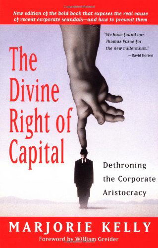 Cover for Kelly · The Divine Right Of Capital - Dethroning The Corporate Aristocracy (Paperback Book) (2003)