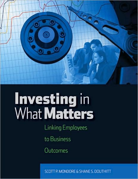 Investing in What Matters: Linking Employees to Business Outcomes - Shane S. Douthitt - Books - Society for Human Resource Management - 9781586441371 - September 1, 2009