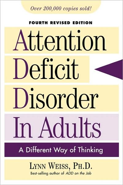 Cover for Weiss, Lynn, Ph.D. · Attention Deficit Disorder in Adults: A Different Way of Thinking (Paperback Book) [Fourth edition] (2005)