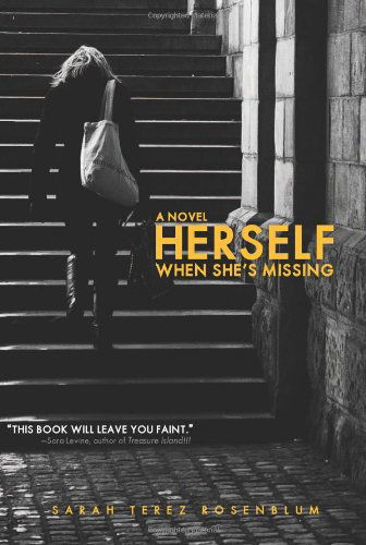 Herself When She's Missing: A Novel - Sarah Terez Rosenblum - Books - Soft Skull Press - 9781593764371 - June 5, 2012