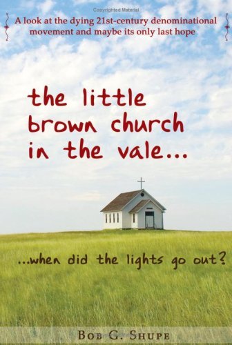 Cover for Bob Shupe · The Little Brown Church in the Vale...when Did the Lights Go Out? (Paperback Book) (2008)