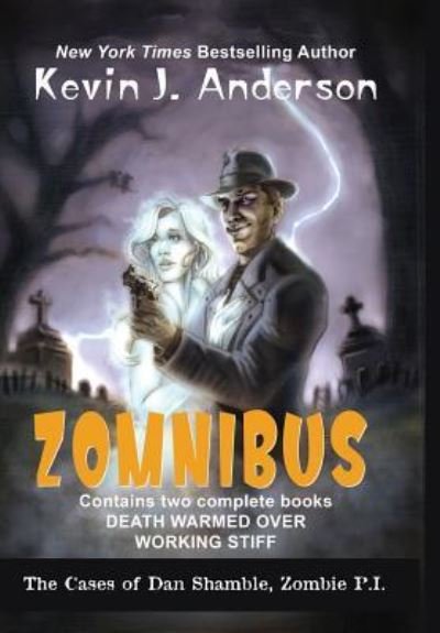 Cover for Kevin J. Anderson · Dan Shamble, Zombie P.I. ZOMNIBUS : Contains the complete books DEATH WARMED OVER and WORKING STIFF (Hardcover bog) (2017)