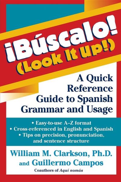 !búscalo! (Look It Up!): a Quick Reference Guide to Spanish Grammar and Usage - William M. Clarkson - Books - Wiley - 9781620455371 - April 1, 1998