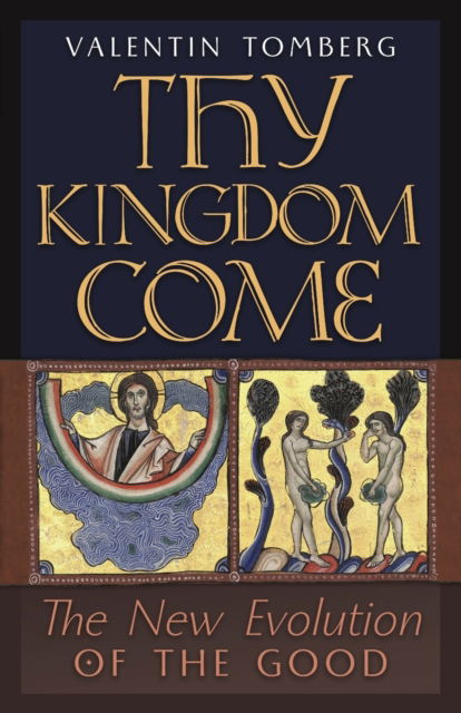 Thy Kingdom Come: The New Evolution of the Good - Valentin Tomberg - Books - Angelico Press - 9781621388371 - June 2, 2022