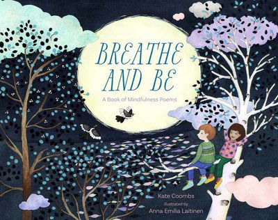Cover for Kate Coombs · Breathe and Be: A Book of Mindfulness Poems (Hardcover Book) (2017)