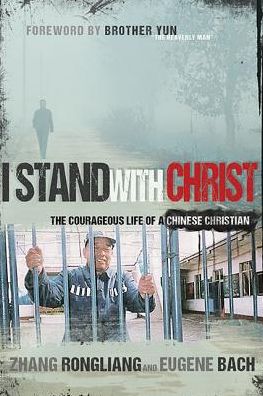 Cover for Zhang Rongliang · I Stand with Christ: the Courageous Life of a Chinese Christian (Paperback Book) (2015)