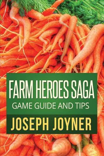 Farm Heroes Saga Game Guide and Tips - Joyner Joseph - Books - Comic Stand - 9781630227371 - January 14, 2014