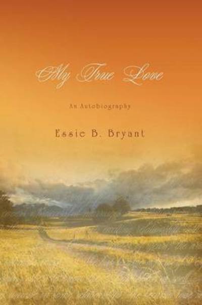 Cover for Essie B Bryant · My True Love (Paperback Book) (2015)