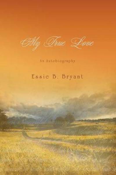 My True Love - Essie B Bryant - Books - Redemption Press - 9781632322371 - January 30, 2015