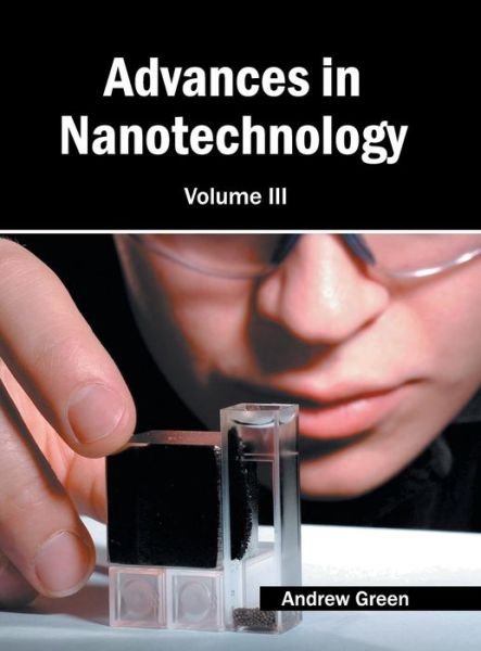 Cover for Andrew Green · Advances in Nanotechnology: Volume III (Hardcover Book) (2015)