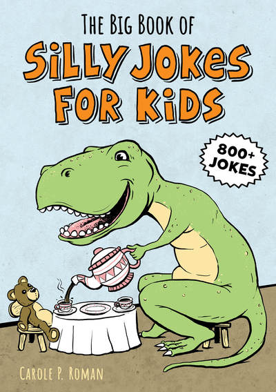 Cover for Carole P. Roman · The Big Book of Silly Jokes for Kids : 800+ Jokes! (Paperback Book) (2019)