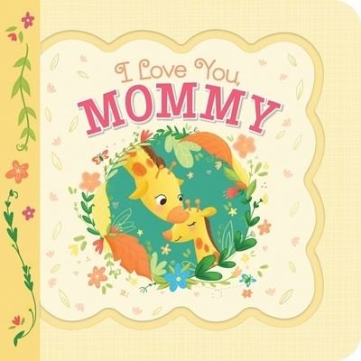 Cover for Cottage Door Press · I Love You Mommy (Board book) (2021)