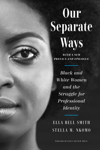 Cover for Ella Bell Smith · Our Separate Ways: Black and White Women and the Struggle for Professional Identity (Hardcover Book) [Revised edition] (2021)