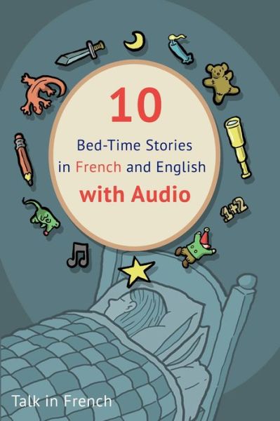 10 Bed-Time Stories in French and English with audio. - Frederic Bibard - Książki - Talk in French - 9781648262371 - 4 marca 2020