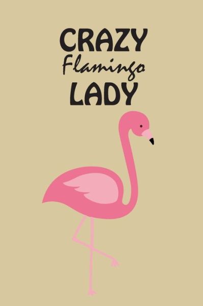 Cover for Cute Simple Press · Crazy Flamingo Lady (Paperback Book) (2020)