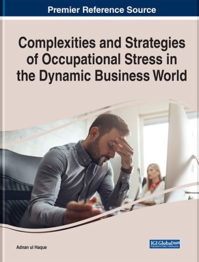 Cover for Complexities and Strategies of Occupational Stress in the Dynamic Business World (Hardcover Book) (2022)