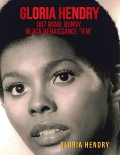 Cover for Gloria Hendry · Gloria Hendry, 007 Bond, Bunny, Black Renaissance Ifm (Book) (2022)