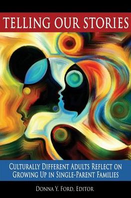 Cover for Telling Our Stories: Culturally Different Adults Reflect on Growing Up in Single Parent Families (Paperback Book) (2017)