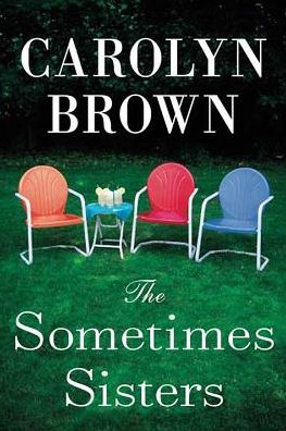 Cover for Carolyn Brown · The Sometimes Sisters (Hardcover Book) (2018)