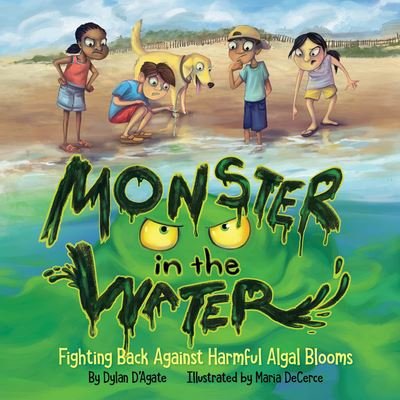 Cover for Dylan D'Agate · Monster in the Water: Fighting Back Against Harmful Algal Blooms (Hardcover bog) (2021)