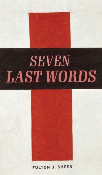 Cover for Fulton J Sheen · The Seven Last Words (Hardcover Book) (2022)