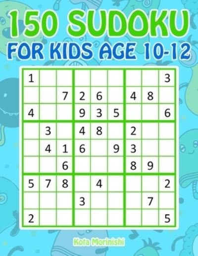 Cover for Kota Morinishi · 150 Sudoku for Kids Age 10-12 (Paperback Book) (2019)