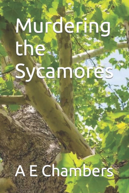 Cover for A E Chambers · Murdering the Sycamores (Paperback Book) (2019)