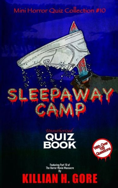 Cover for Killian H Gore · Sleepaway Camp Unauthorized Quiz Book (Paperback Book) (2019)