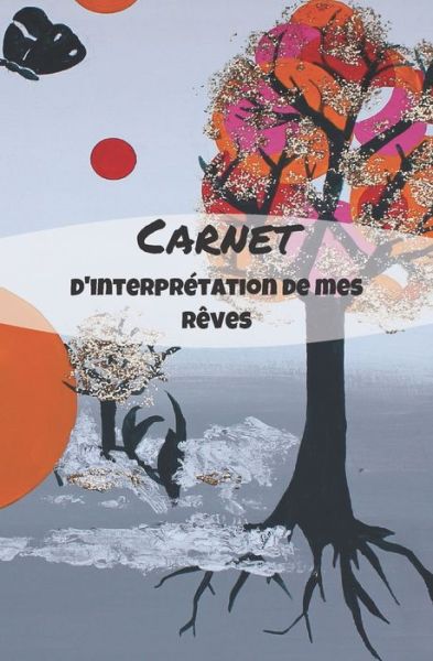 Cover for Carnets Creatifs Editions · Carnet d'Interpretation de Mes Reves (Paperback Book) (2019)