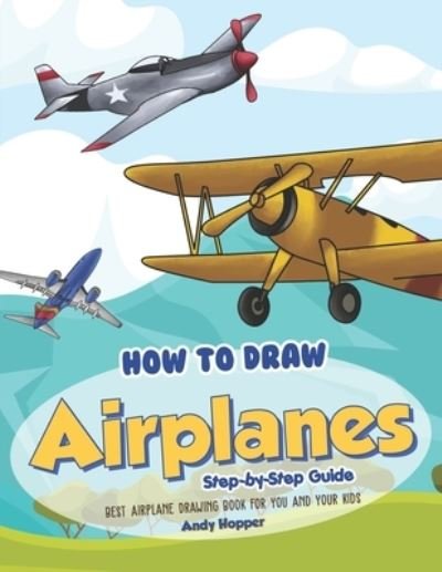 Cover for Andy Hopper · How to Draw Airplanes Step-by-Step Guide (Paperback Book) (2019)