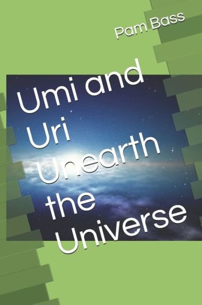 Cover for Pam Bass · Umi and Uri Unearth the Universe (Paperback Book) (2019)