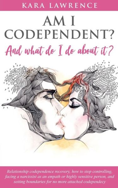 Cover for Kara Lawrence · AM I CODEPENDENT? and What Do I Do about It? (Buch) (2019)