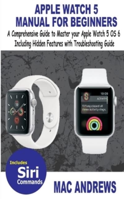 Cover for Mac Andrews · Apple Watch 5 Manual for Beginners (Paperback Bog) (2019)