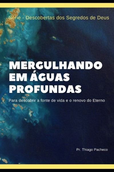 Cover for Thiago Pacheco · Mergulhando em Aguas Profundas (Pocketbok) (2019)