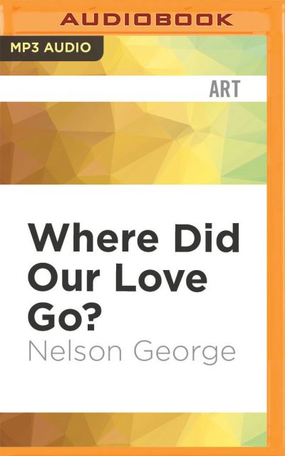 Cover for Nelson George · Where Did Our Love Go? (CD) (2021)