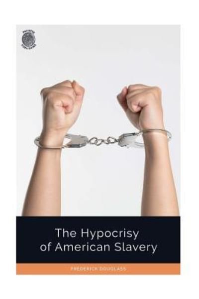 Cover for Frederick Douglass · The Hypocrisy of American Slavery (Paperback Book) (2018)
