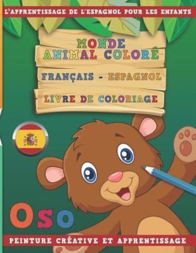 Cover for Nerdmediafr · Monde Animal Colore Francais - Espagnol Livre de Coloriage. l'Apprentissage de l'Espagnol Pour Les Enfants. Peinture Creative Et Apprentissage (Taschenbuch) (2018)