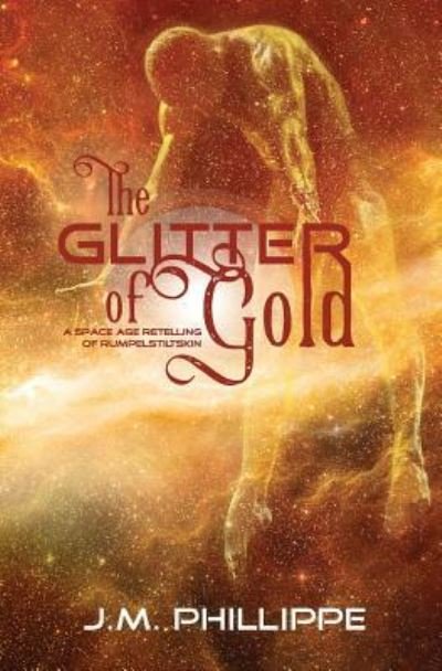 Cover for J M Phillippe · The Glitter of Gold (Paperback Book) (2019)
