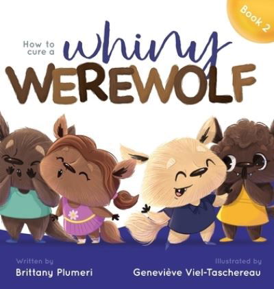 How to Cure a Whiny Werewolf - Brittany Plumeri - Bøker - Once Upon a Page Press - 9781734657371 - 10. desember 2020